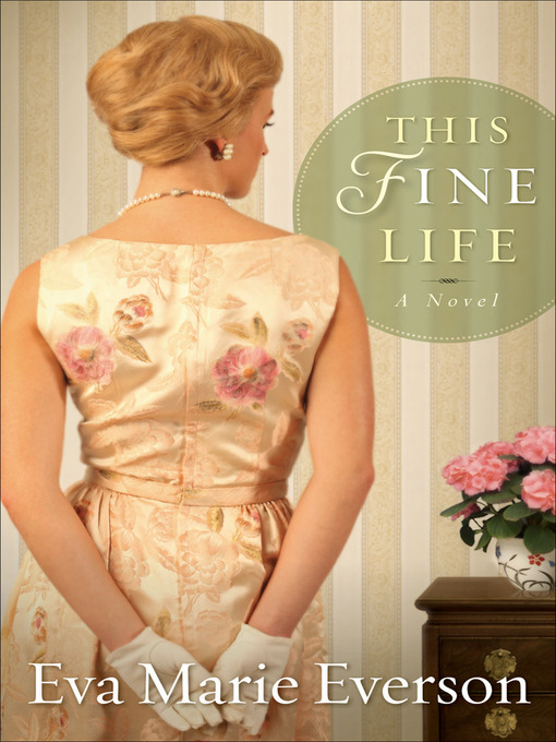 Title details for This Fine Life by Eva Marie Everson - Available